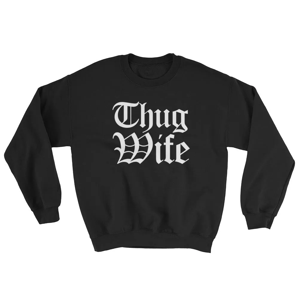 THUG WIFE SWEATSHIRT